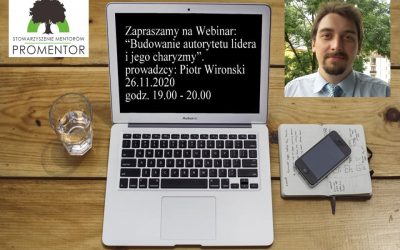 WEBINAR: “Budowanie autorytetu lidera i charyzmy” w ramach cyklu “WIECZÓR Z MENTOREM”.