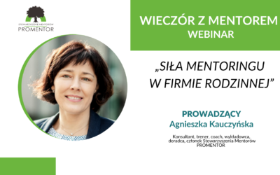 wieczór z mentorem – “siła mentoringu w firmie rodzinnej” – webinar agnieszki kauczyńskiej