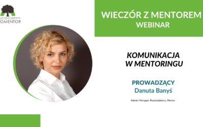 bezpłatny Webinar : “komunikacja w mentoringu” – zapraszamy w imieniu danuty banyś.