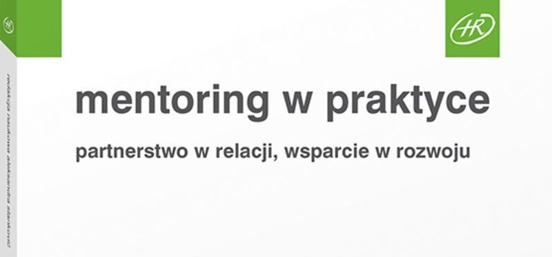 JEST NAJNOWSZA KSIĄŻKA O MENTORINGU W PRAKTYCE – STOWARZYSZENIA PROMENTOR