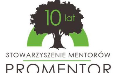 STOWARZYSZENIE PROMENTOR MA JUŻ 10 LAT!